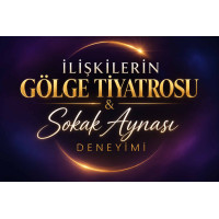 İlişkilerin Gölge Tiyatrosu & Sokak Aynası Deneyimi İlişkilerin Gölge Tiyatrosu & Sokak Aynası Deneyimi